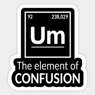 Element Um Science Humor Sticker